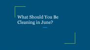 What Should You Be Cleaning in June?