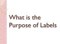 What is the Purpose of Labels? PowerPoint PPT Presentation