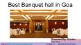 Best banquet hall in goa at Golden Orchid Goa PowerPoint PPT Presentation