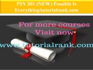 PSY 301 (NEW) Possible Is Everything--tutorialrank.com