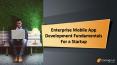 Enterprise Mobile App Development Fundamentals For A Startup PowerPoint PPT Presentation