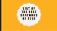 List of the Best Cartoons of 2018 PowerPoint PPT Presentation
