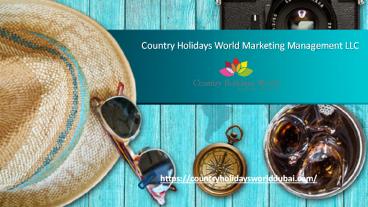 Luxury Holidays in Dubai | Country Holidays World Marketing Management LLC
