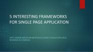 5 INTERESTING FRAMEWORKS FOR SINGLE PAGE APPLICATION