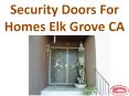 Security Doors For Homes Elk Grove CA PowerPoint PPT Presentation