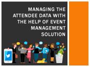 Managing the attendee data with the help of event management solution