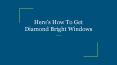 Here’s How To Get Diamond Bright Windows PowerPoint PPT Presentation