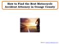 How to Find the Best Motorcycle Accident Attorney in Orange County PowerPoint PPT Presentation