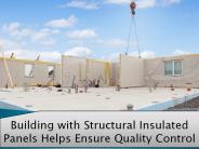 Building with Structural Insulated Panels Helps Ensure Quality Control