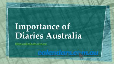 Importance of Diaries Australia