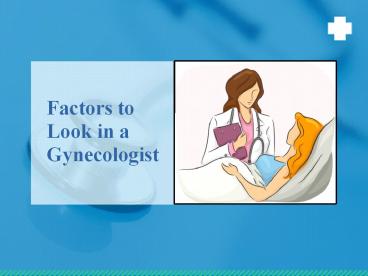 Factors to Look in a Gynecologist