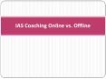 IAS Coaching Online Coaching vs. Coaching Centres PowerPoint PPT Presentation