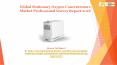 Global Stationary Oxygen Concentrators Market Professional Survey Report 2018 PowerPoint PPT Presentation