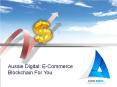 Aussie Digital: E-Commerce Blockchain For You PowerPoint PPT Presentation