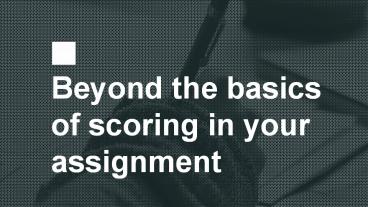 The basics of scoring in your assignment writing.