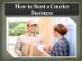 How to Start a Courier Business PowerPoint PPT Presentation
