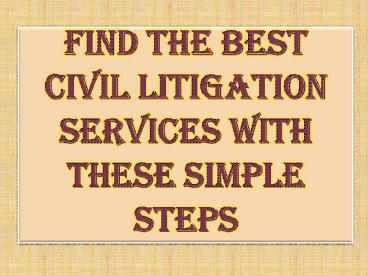 Find the Best Civil Litigation Services with These Simple Steps