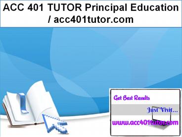ACC 401 TUTOR Principal Education / acc401tutor.com