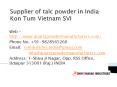 Supplier of talc powder in India Kon Tum Vietnam SVI PowerPoint PPT Presentation