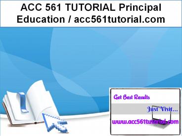ACC 561 TUTORIAL Principal Education / acc561tutorial.com