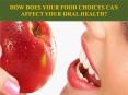 HOW DOES YOUR FOOD CHOICES CAN AFFECT YOUR ORAL HEALTH PowerPoint PPT Presentation