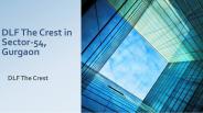 DLF The Crest in Sector 54, Gurgaon
