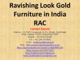 Ravishing Look Gold Furniture in India RAC PowerPoint PPT Presentation
