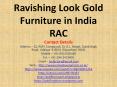 Ravishing Look Gold Furniture in India RAC (1) PowerPoint PPT Presentation