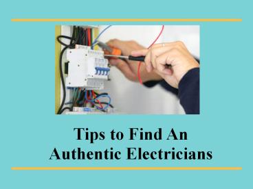 Tips to Find An Authentic Electricians