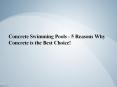 Concrete Swimming Pools - 5 Reasons Why Concrete is the Best Choice! - Statewide Pools PowerPoint PPT Presentation