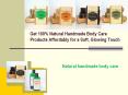 Get 100% Natural Handmade Body Care Products Affordably for a Soft, Glowing Touch PowerPoint PPT Presentation