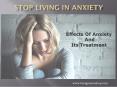 Stop Living In Anxiety-Anxiety Effects And Its Treatment (1) PowerPoint PPT Presentation