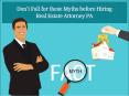 Don’t Fall for these Myths before Hiring Real Estate Attorney PA PowerPoint PPT Presentation