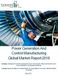 Power Generation, Transmission And Control Manufacturing Global Market Report 2018 PowerPoint PPT Presentation