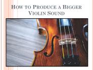 How to Produce a Bigger Violin Sound