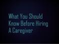 What You Should Know Before Hiring A Caregiver PowerPoint PPT Presentation