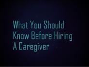What You Should Know Before Hiring A Caregiver