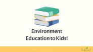 Environment Education to Kids! From Leaftrend!