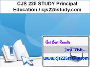 CJ 225 STUDY Principal Education / cj225study.com