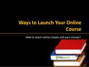 Ways to launch your online teaching course