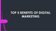 TOP 5 BENEFITS OF DIGITAL MARKETING
