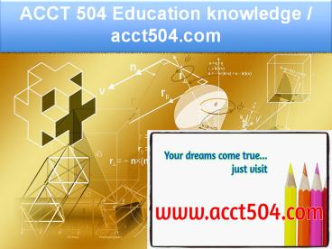 ACCT 504 Education knowledge / acct504.com