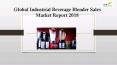 Global Industrial Beverage Blender Sales Market Report 2018 PowerPoint PPT Presentation