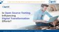 Is Open Source Testing influencing Digital Transformation efforts? (1) PowerPoint PPT Presentation