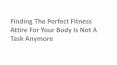Finding The Perfect Fitness Attire For Your Body Is Not A Task Anymore PowerPoint PPT Presentation