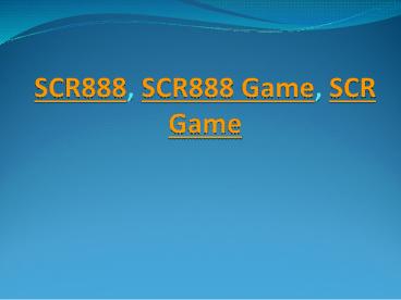SCR888 Download, SCR888 Register, SCR888 Online Game, 918Kiss