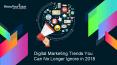 Digital Marketing Trends You Can No Longer Ignore in 2018 PowerPoint PPT Presentation
