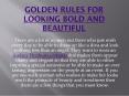 Golden rules for looking bold and beautiful PowerPoint PPT Presentation