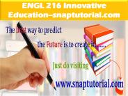ENGL 216 Innovative Education--snaptutorial.com