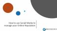 How to use Social Media to manage your Online Reputation PowerPoint PPT Presentation